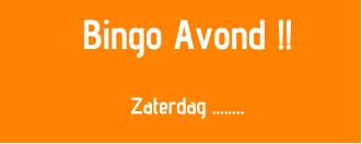 Bingo Avond !!  Zaterdag ..