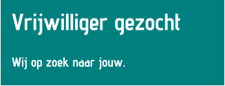 Vrijwilliger gezocht  Wij op zoek naar jouw.